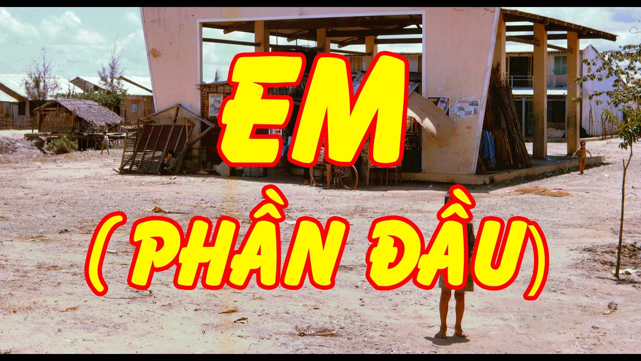 EM (Phần Đầu) (DUYÊN ANH) | Văn Chương Miền Nam