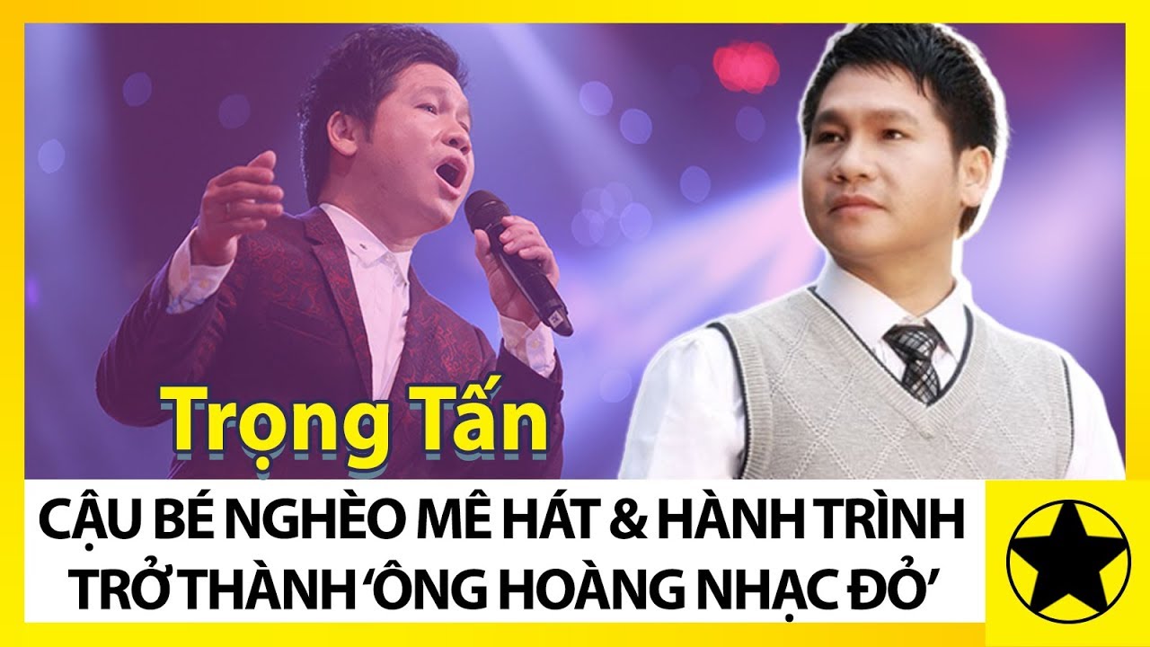 Trọng Tấn - Cậu B&eacute; Ngh&egrave;o M&ecirc; H&aacute;t V&agrave; H&agrave;nh Tr&igrave;nh Trở Th&agrave;nh 