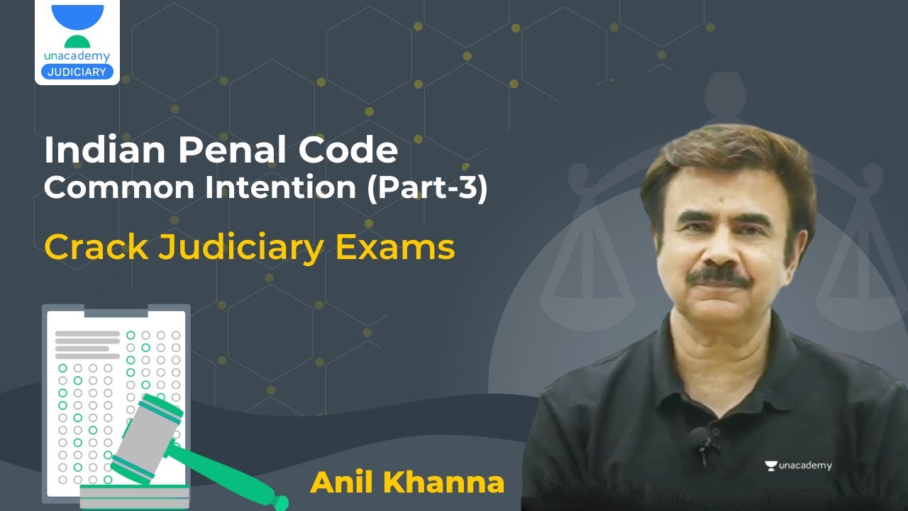 IPC | Common Intention Part 3 - Sections 34, 35, 36, 37 & 38 | Crack PCS(J) | Anil Khanna