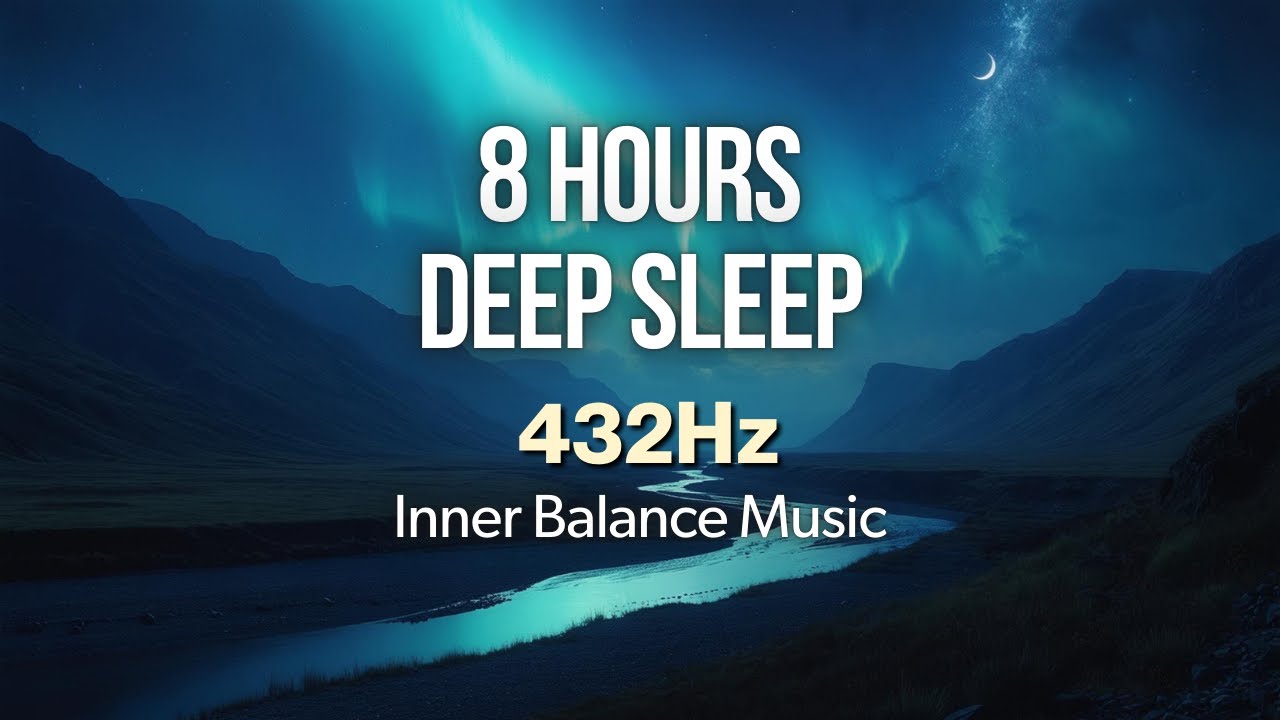 8 HOURS DEEP SLEEP: 432Hz Natural Healing Frequency ∣ Inner Harmony & Deep Rest