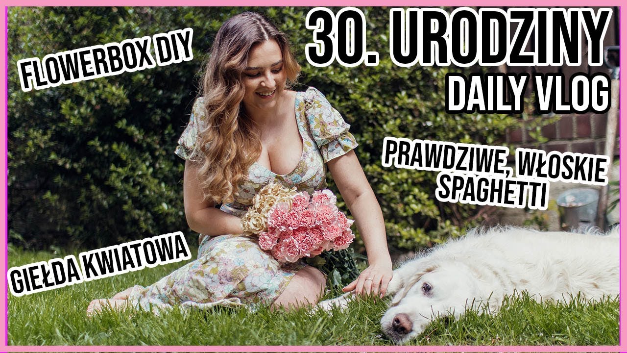 Moje 30te Urodziny | DIY Flowerbox| Prawdziwe Włoskie Spaghetti | lamakeupebella