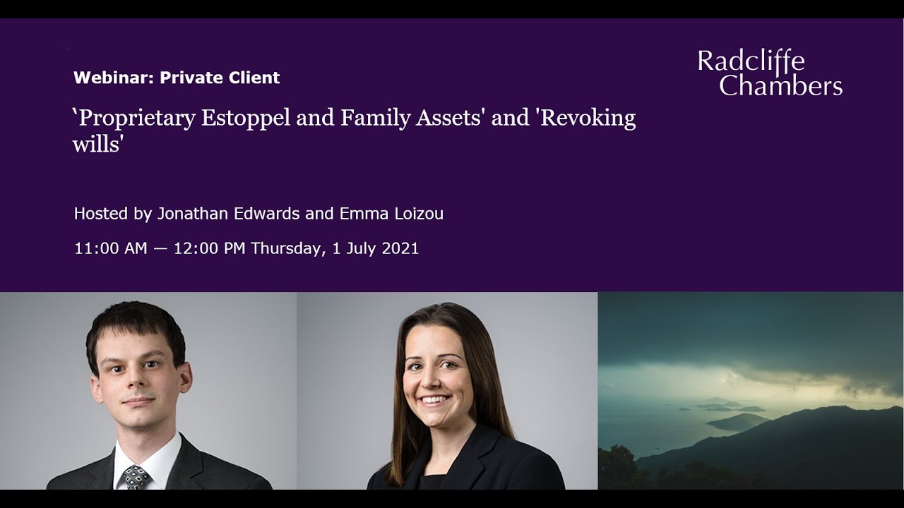 'Proprietary Estoppel and Family Assets' and 'Revoking wills' - Junior Programme: Private Client