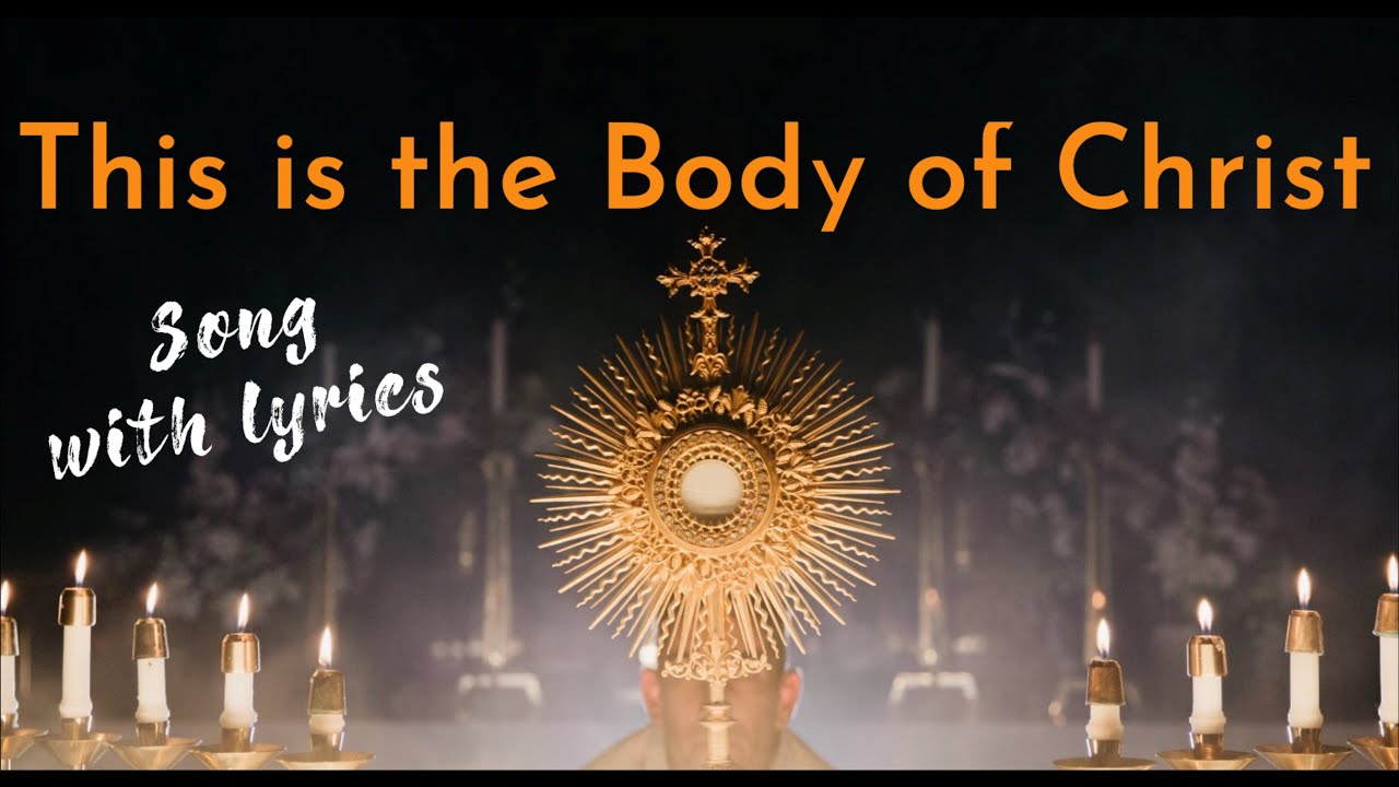 Body Of Christ(Corpus Christi)Song & Lyrics | Catholic Communion Hymn |Bread of Life| Blood Of Jesus