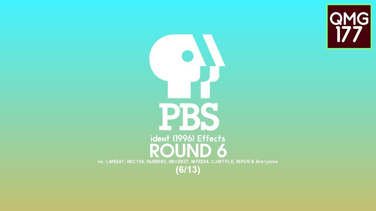 PBS ident (1996) Effects R6 vs. LME247, IMC135, NUE8592, IMVE937, MFE254, CJMTFLE, MRVE & Everyone