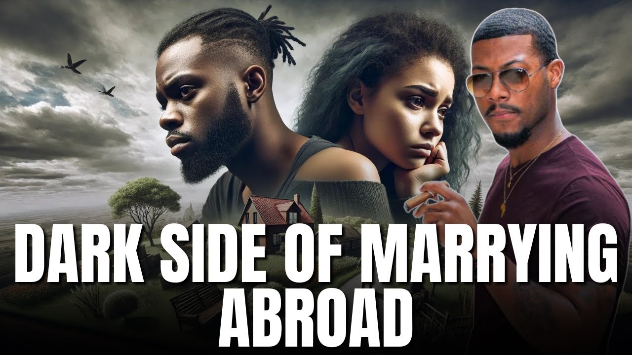 The Harsh Truth About Marrying Abroad