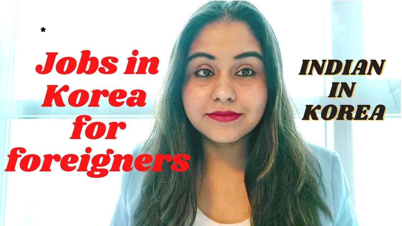How to Get a Job in Korea | Tips from Indian working in Korea