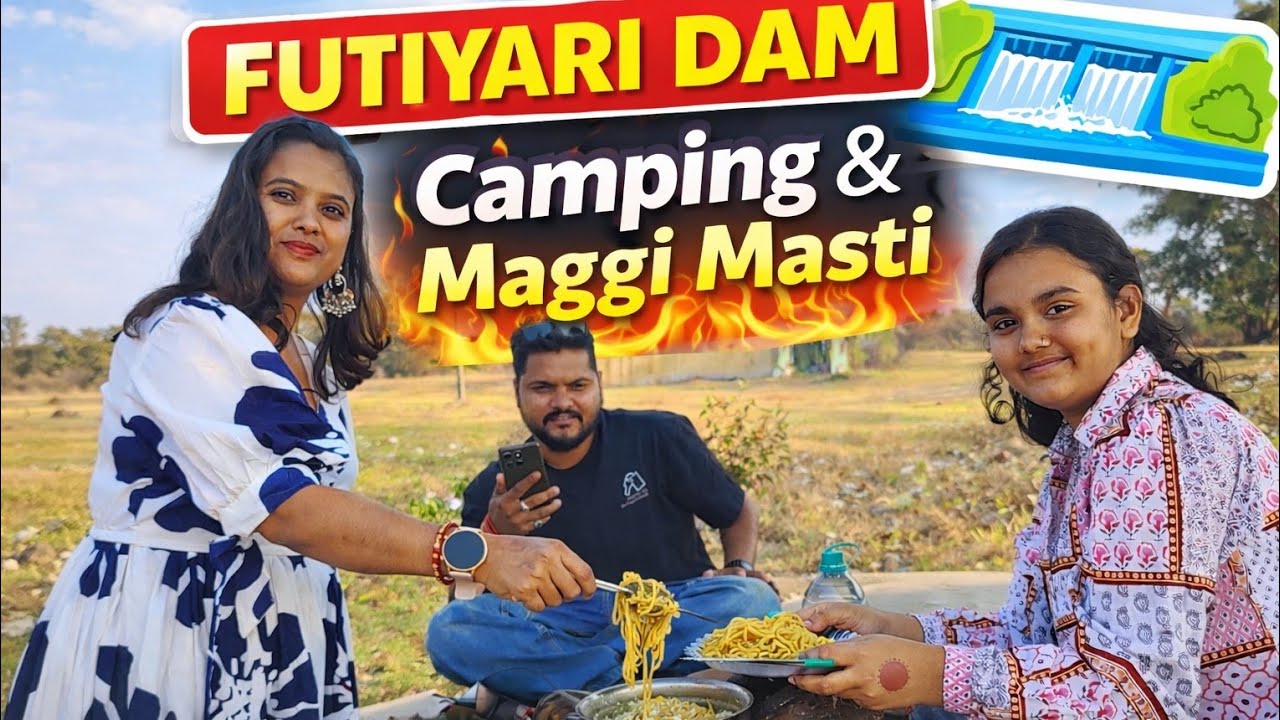 FUTIYARI DAM Camping & Maggie Masti  FIRST time humne camping kiya 