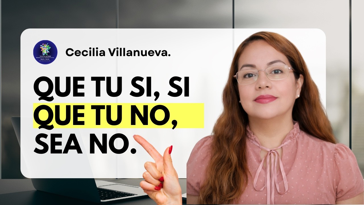 QUE TU SI, SEA SI Y TU NO, NO. Pastora Cecilia Villanueva.