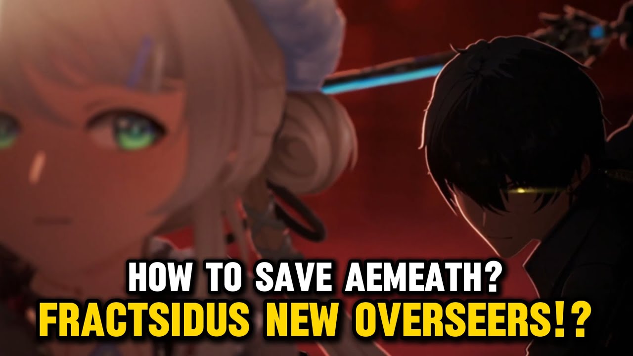 FRACTSIDUS New Overseers REVEALED! How to Save Aemeath 