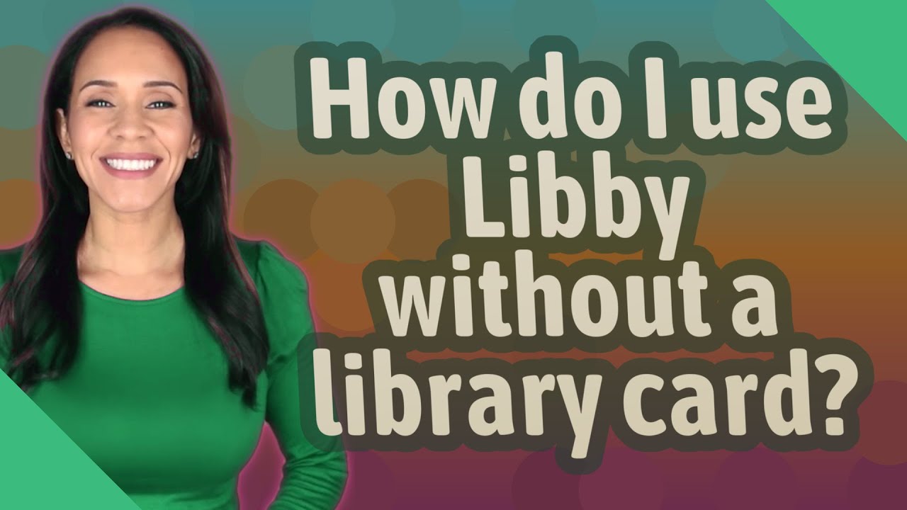 How do I use Libby without a library card?