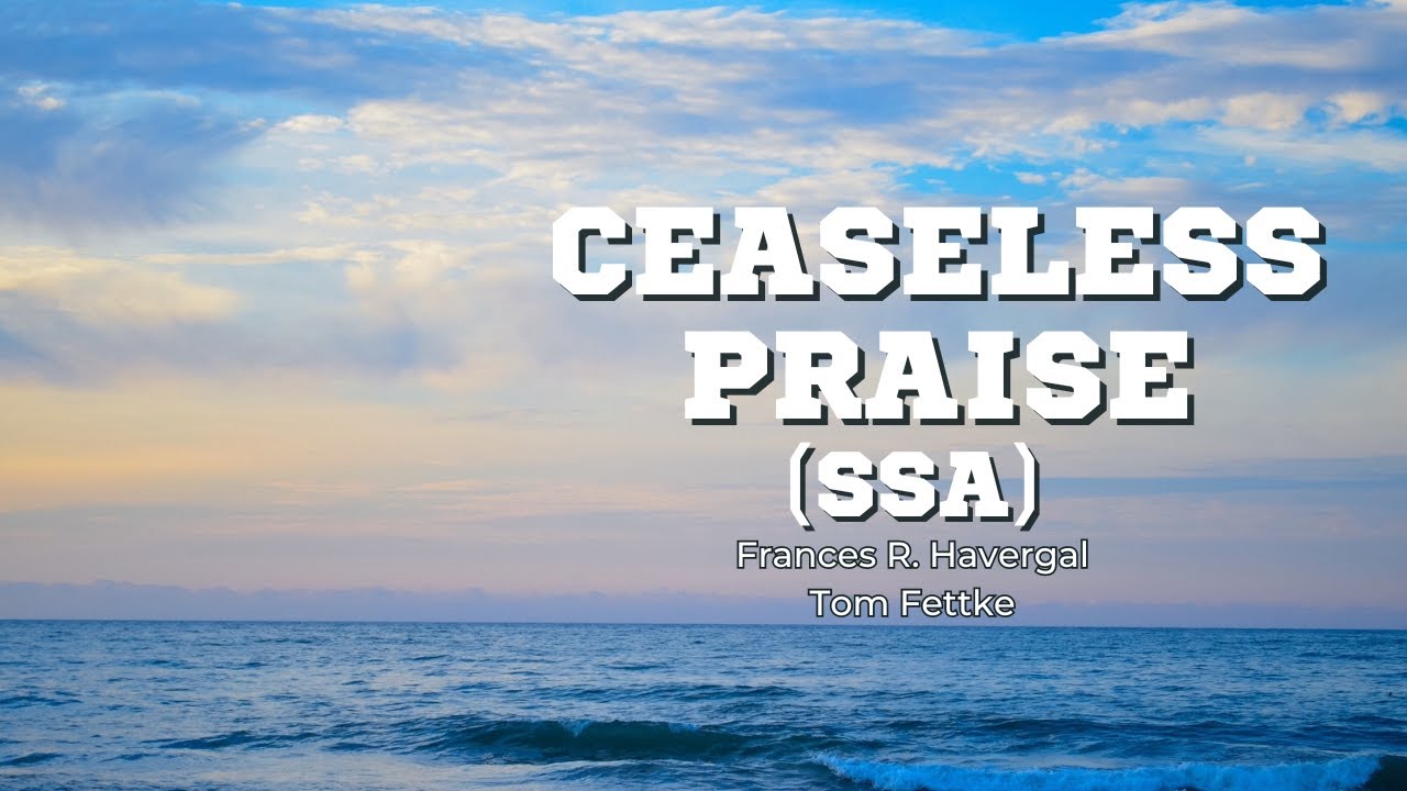 Ceaseless Praise | SSA | Accompaniment