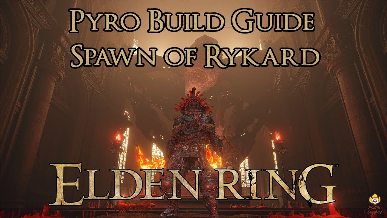 Elden Ring - Pyro Build Guide - Spawn of Rykard