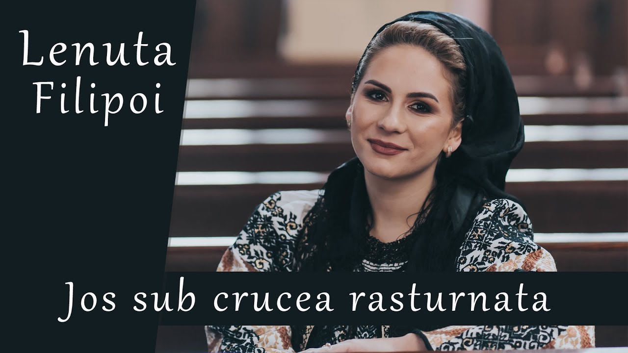 Lenuta Filipoi - Jos sub crucea răsturnată  || Priceasnă