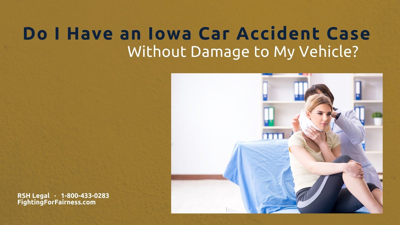 Do I Have an Iowa Car Accident Case Without Damage to My Vehicle?