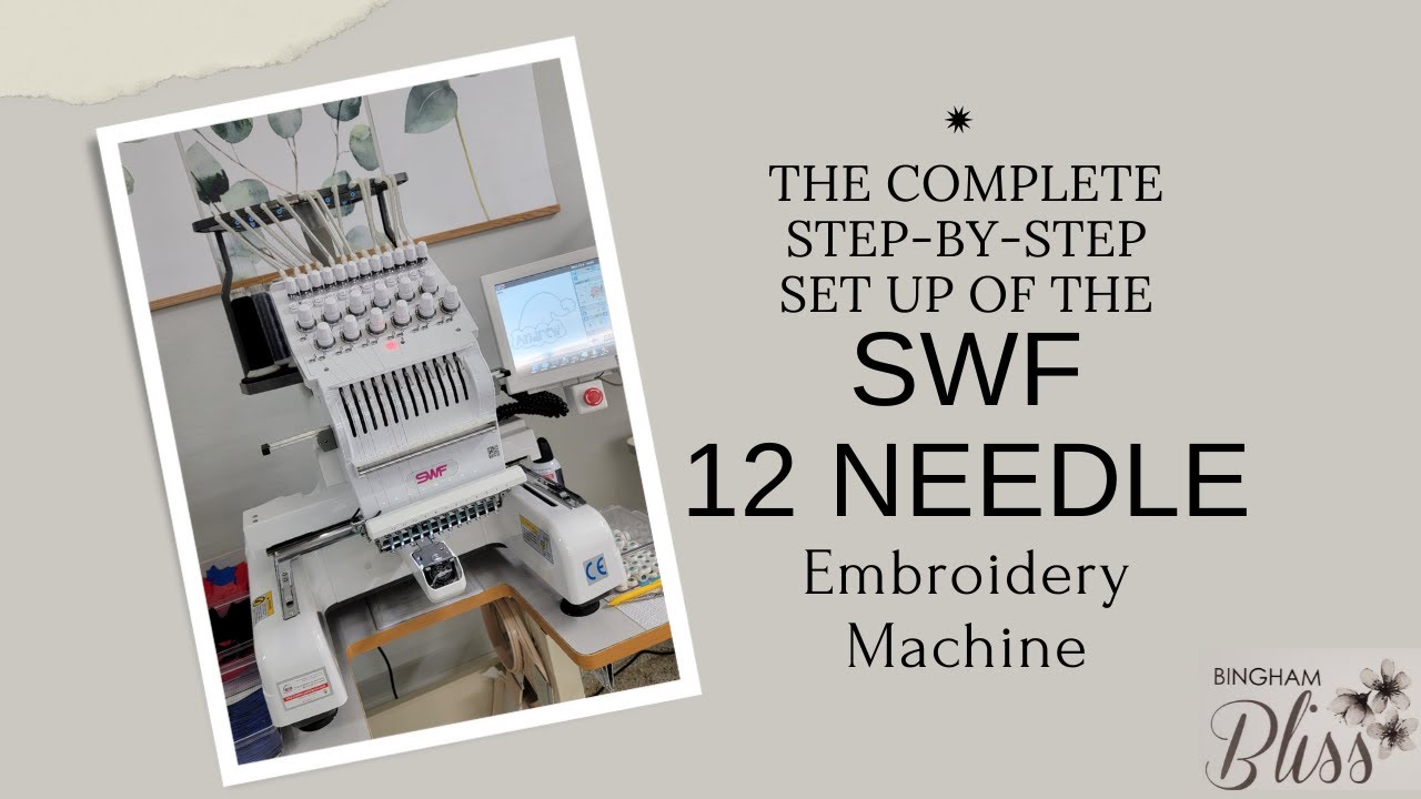 Complete Set Up Tutorial for the SWF 12 Needle Embroidery Machine