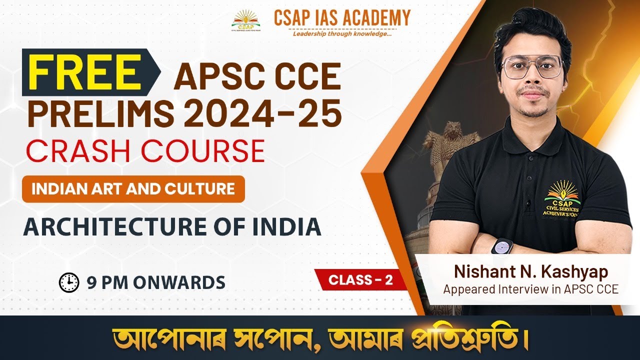 CLASS 02 - ARCHITECTURE OF INDIA  | APSC CCE PRELIMS 2024 | CSAP IAS ACADEMY