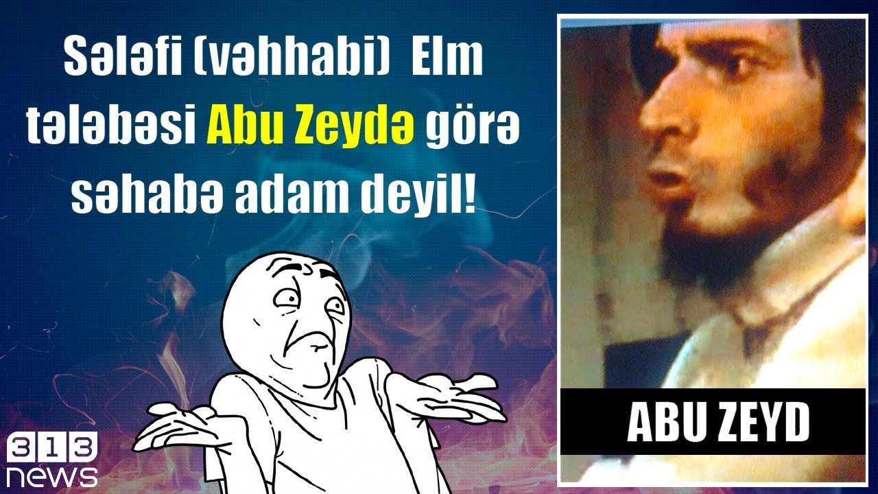 Sələfi (vəhhabi) Abu Zeydə görə səhabə adam deyil #1