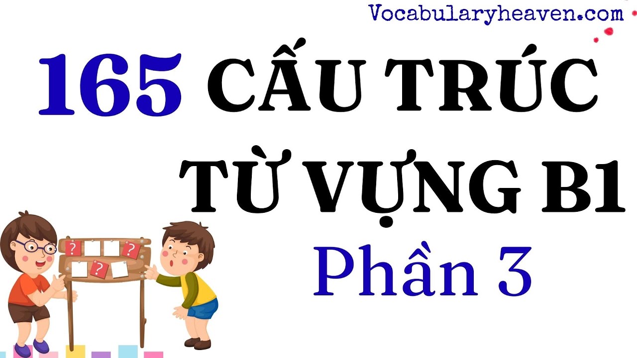 Cấu Trúc Từ Vựng B1 _Phần 3