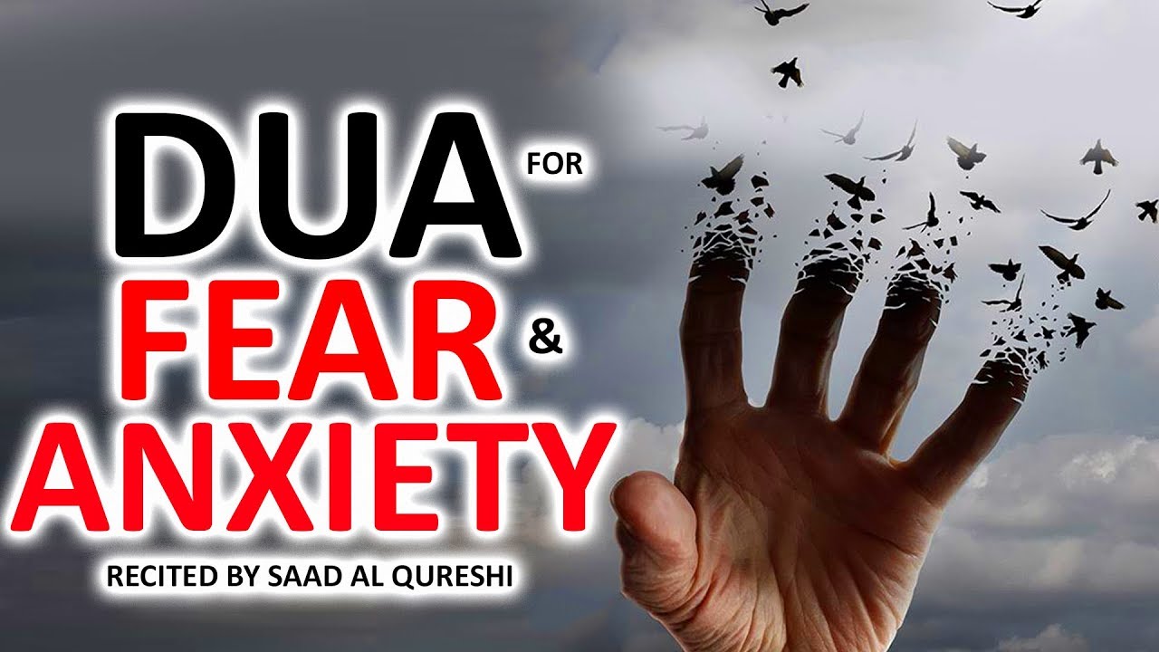 DON'T BE AFRAID! , Don't Worry everything will be alright InshAllah - Dua To REMOVE FEAR & ANXIETY