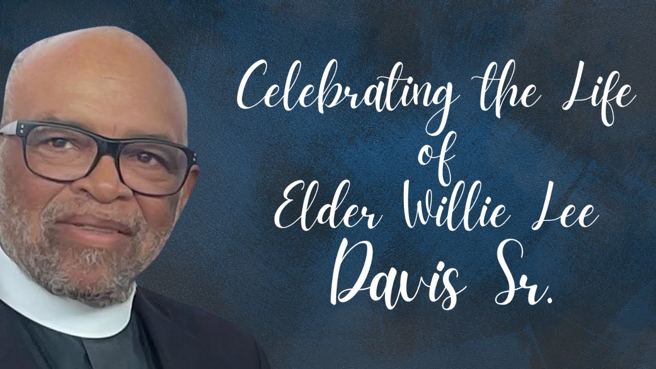 Celebration of Life for Elder Willie Lee Davis Sr. @ Greater Community GOCIG