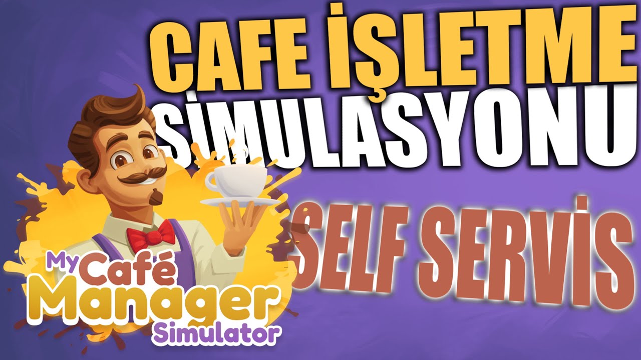 SELF SERVİS CAFE İŞLETMECİLİĞİ // T&Uuml;RK&Ccedil;ESİ BOZUK İŞLETME | MY CAFE MANAGER SIMULATOR !!