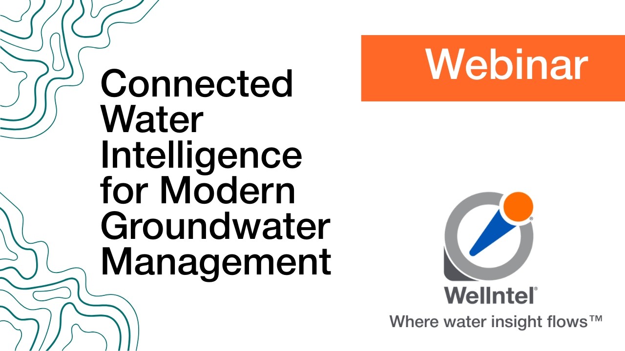 Connected Water Intelligence for Modern Groundwater Management - Wellntel Webinar