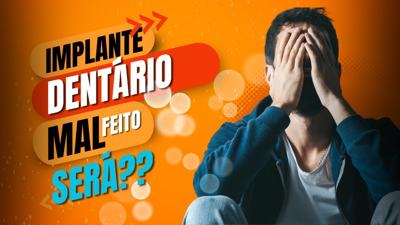 IMPLANTE DENTÁRIO MAL FEITO - SERÁ QUE SEU IMPLANTE FOI MAL FEITO?