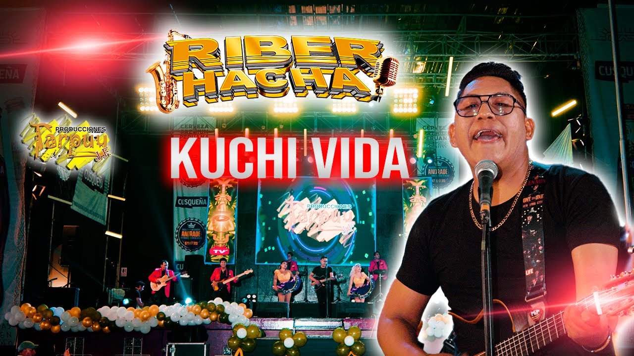 RIBER HACHA - KUCHI VIDA - vídeo oficial 4k -Tarpuy Producciones 2025