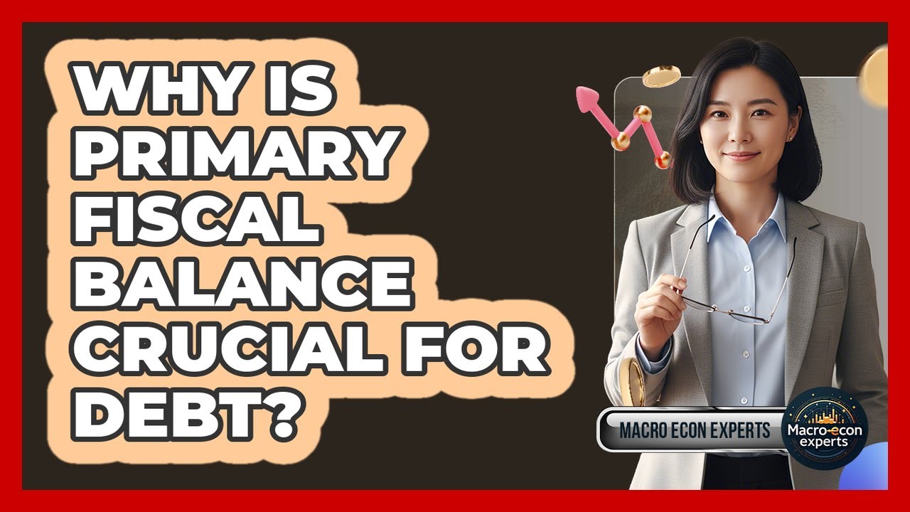 Why Is Primary Fiscal Balance Crucial For Debt?