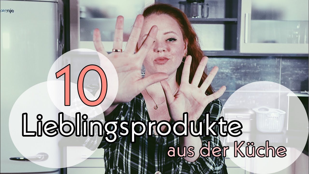 Top 10 Küchenprodukte - Meine MUSTHAVES