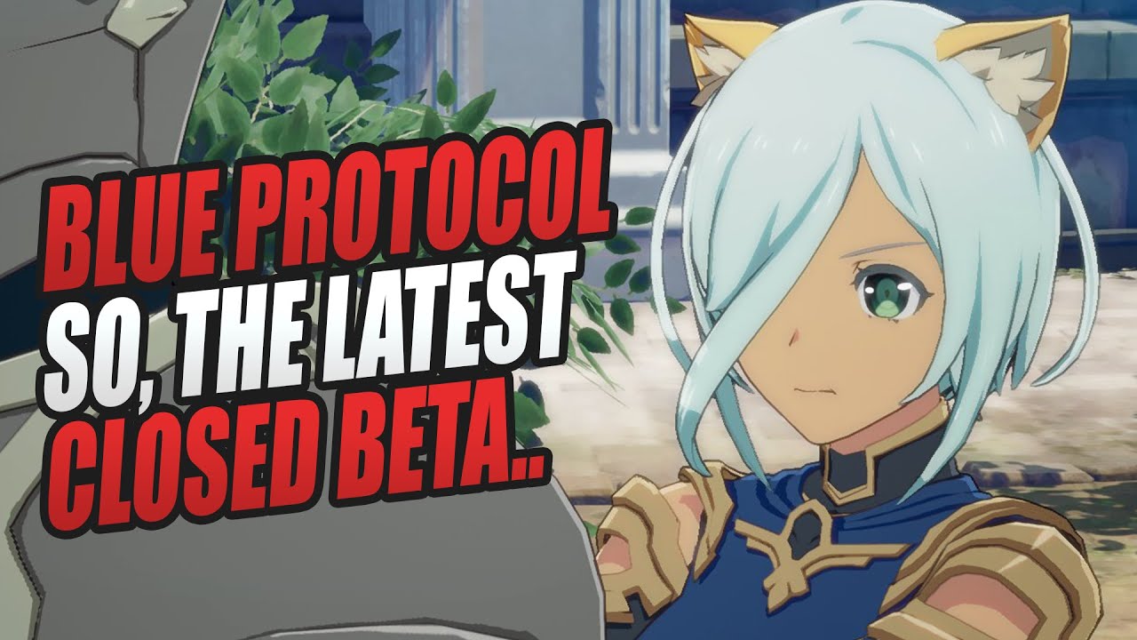 So, About Blue Protocol's Latest Closed Beta..