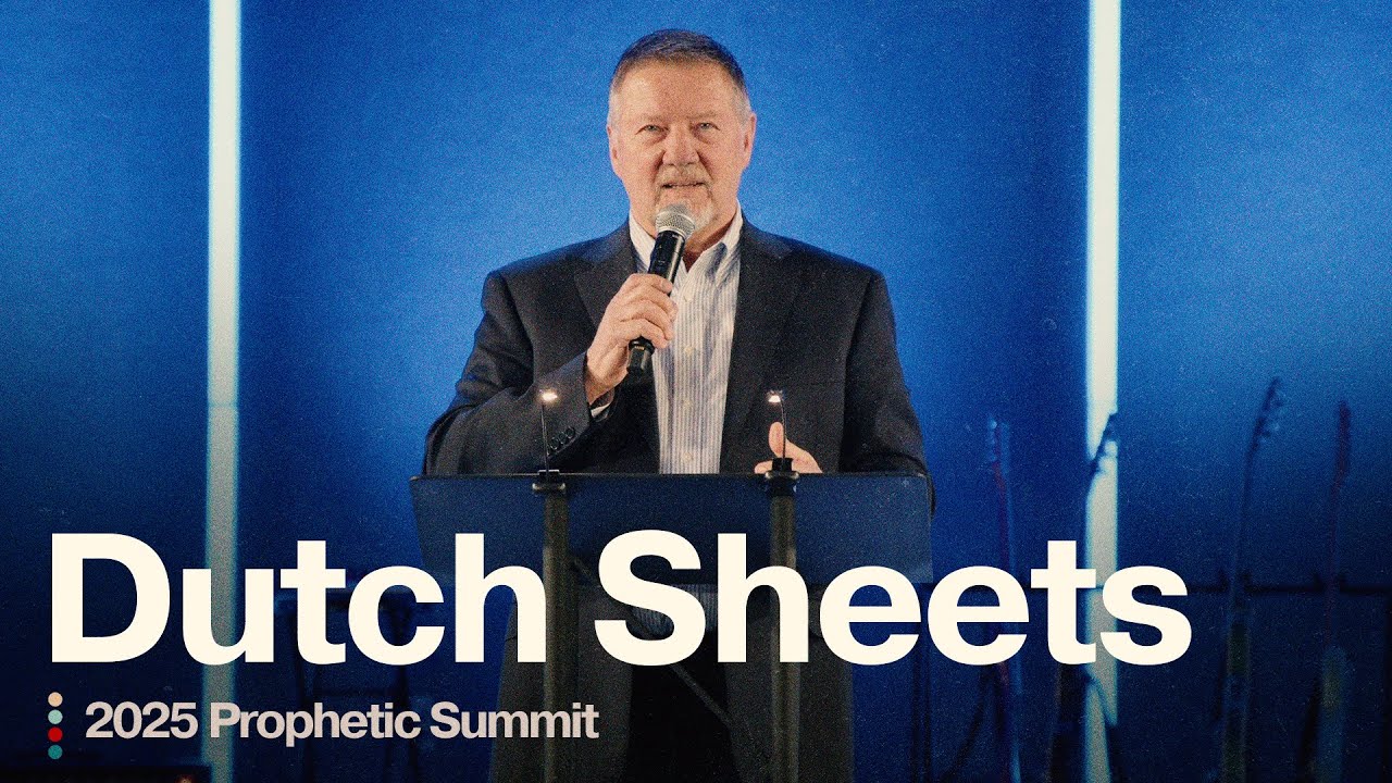 Dutch Sheets | 2025 Prophetic Summit