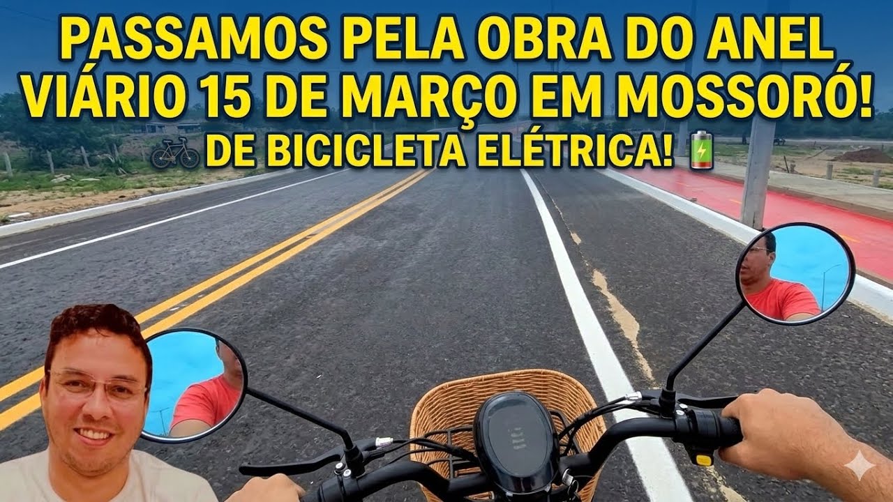 Passamos pela obra do Anel Viário 15 de março em Mossoró de bicicleta elétrica 