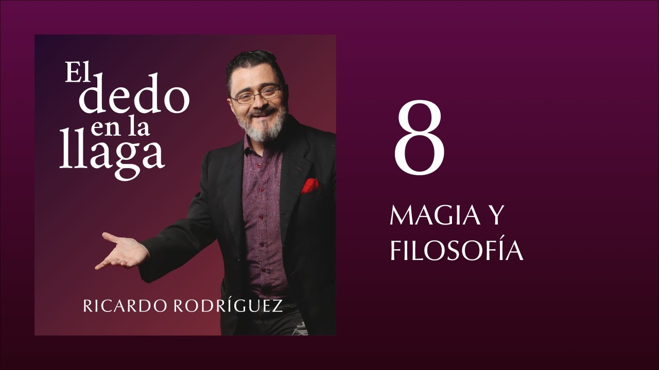 El dedo en la llaga 8 · MAGIA Y FILOSOFÍA