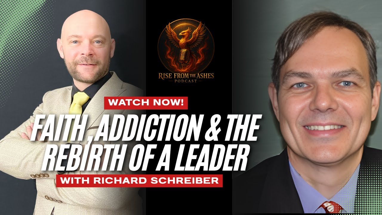 Faith, Addiction & The Rebirth of a Leader | Richard Schreiber (Part 1)