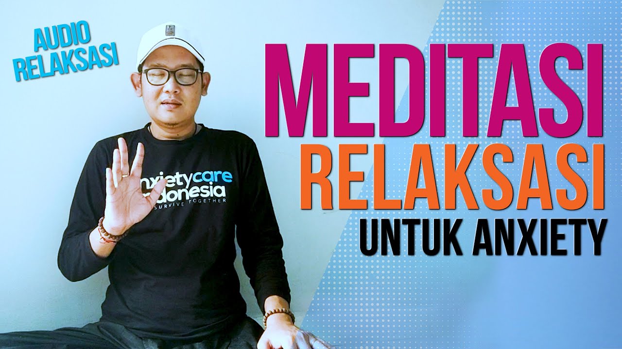 RILEKSASI ANXIETY - relaksasi MEDITASI RILEX - CARA TIDUR ERIKWIBOWO