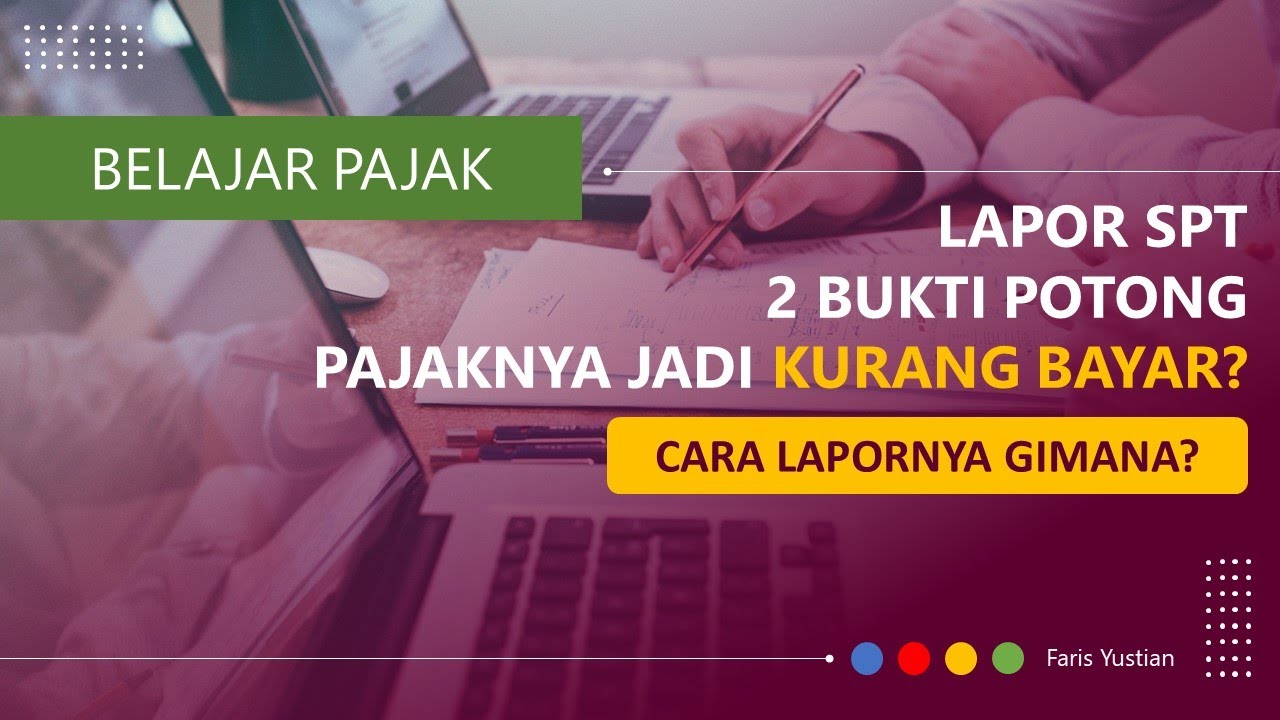[PART 1] Lapor 2 Bukti Potong lalu jadi Kurang Bayar? begini penjelasan dan perhitungan pajaknya