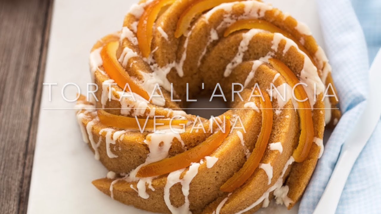 TORTA ALL' ARANCIA VEGANA Senza uova, latte, burro RICETTA FACILE - Chiarapassion