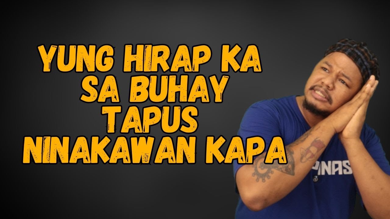 YUNG HIRAP KA SA BUHAY TAPOS NINAKAWAN KA PA!