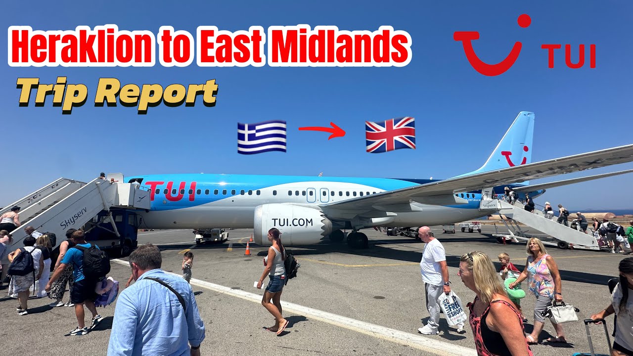 Heraklion to East Midlands | TUI 737 MAX 8 | Trip Report