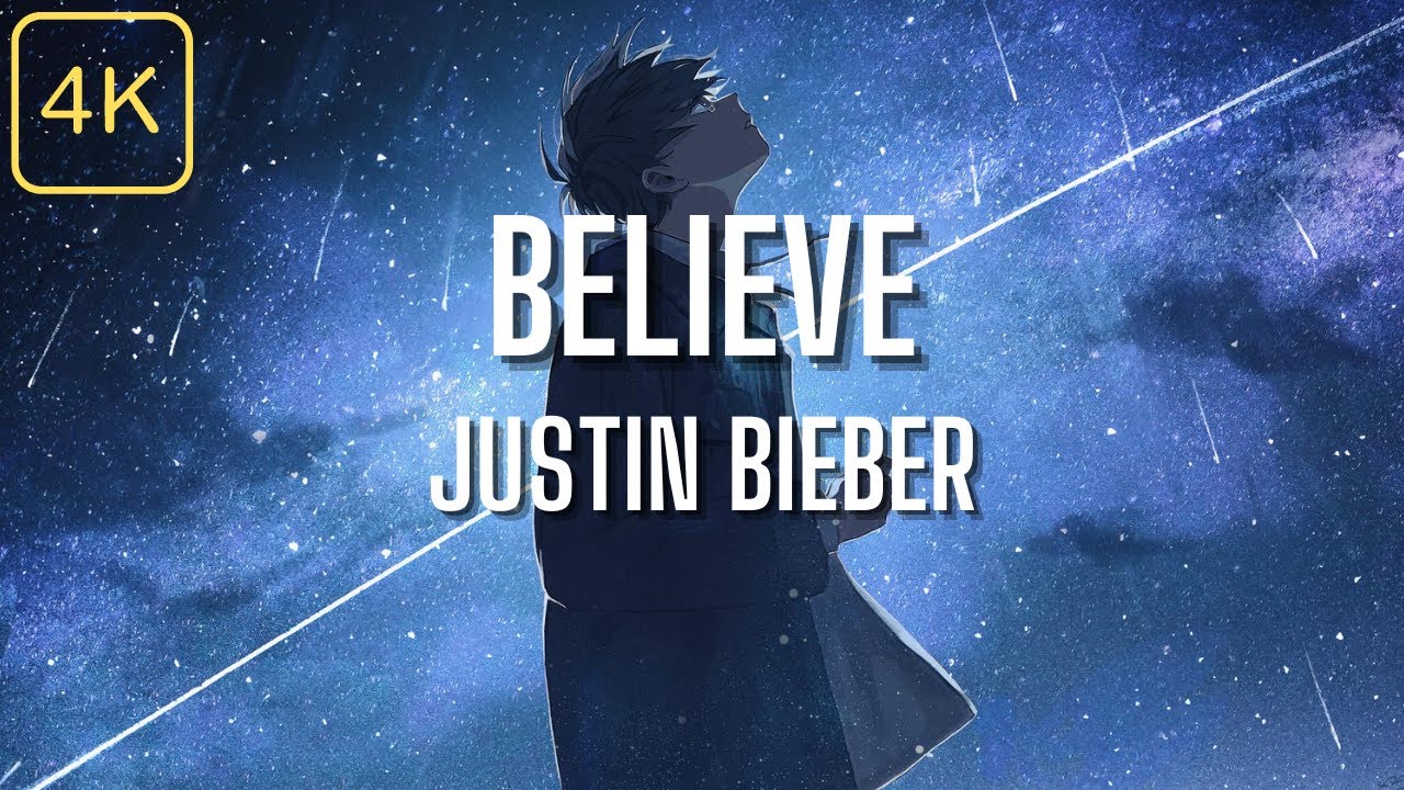 Justin Bieber - Believe (Lyrics) 4K