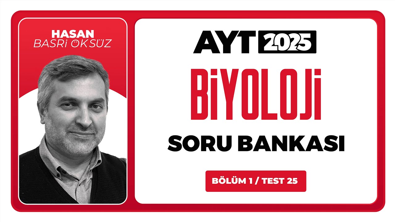 AYT 3D Biyoloji Soru Bankası Bölüm 01 Test 25 Soru Çözümleri | Hasan Basri Öksüz