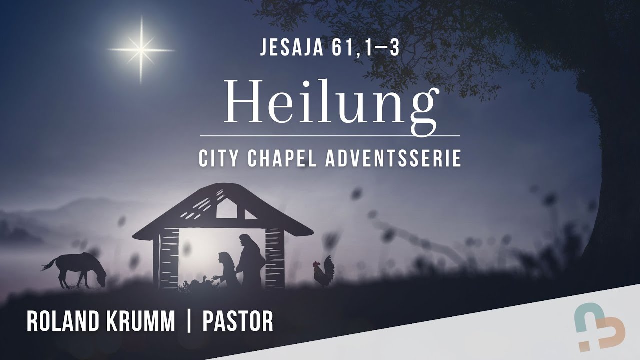 3.Advent 2025: Heilung | Jesaja 61,1–3 | Roland Krumm | 14.12.2025