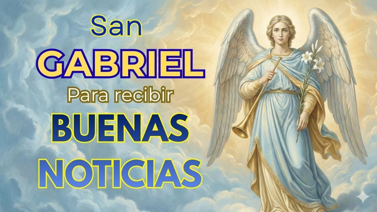 SAN GABRIEL Te Trae BUENAS NOTICIAS Hoy | Oración Poderosa para Trabajo, Salud y Dinero