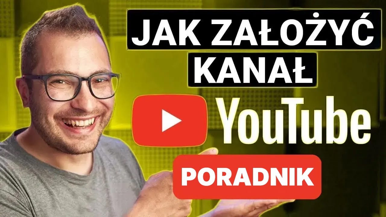 Jak Założyć Konto i Kanał na YouTube - Poradnik YouTubera
