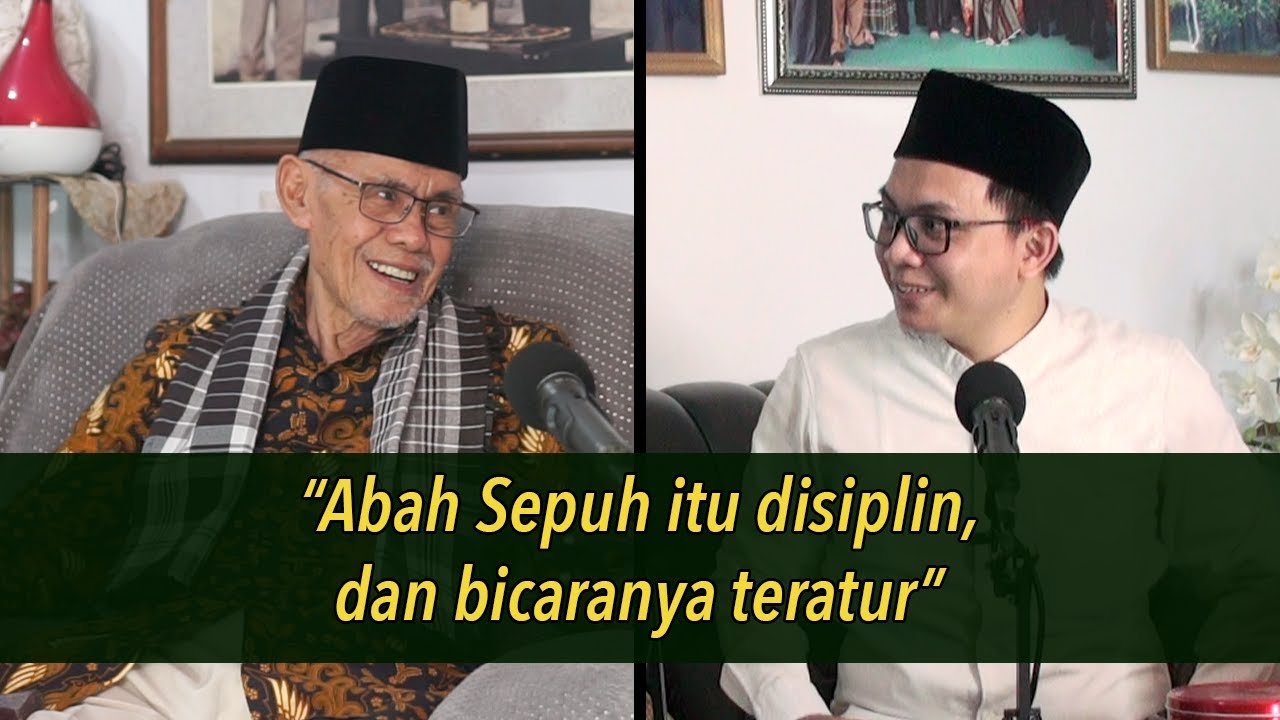 Podcast Tasawuf 132 - Sosok Abah Sepuh dan Abah Anom di Mata KH. Zainal Abidin Anwar (Pak Njen)