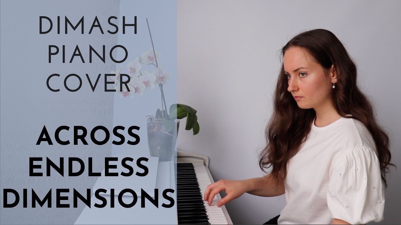 DIMASH |Across endless dimensions | PIANO COVER by Olga Popova