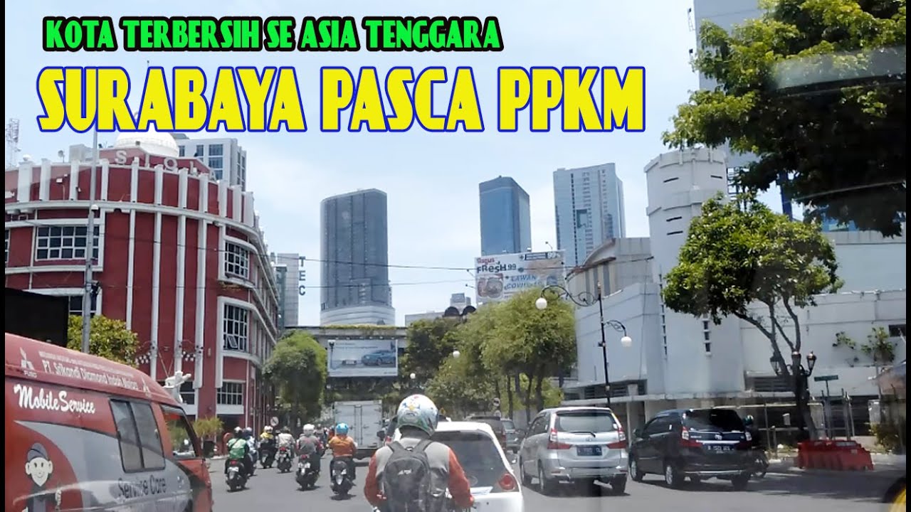 KE SURABAYA PASCA PPKM TERBARU || KOTA TERBERSIH SE ASIA TENGGARA 2021