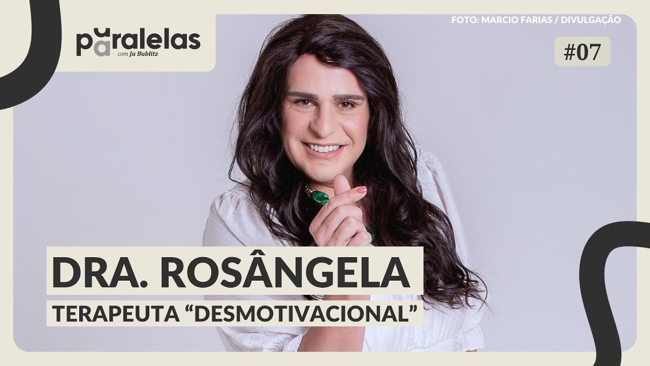 Dra. Rosângela revela com humor as verdades que a gente finge não ver | Paralelas