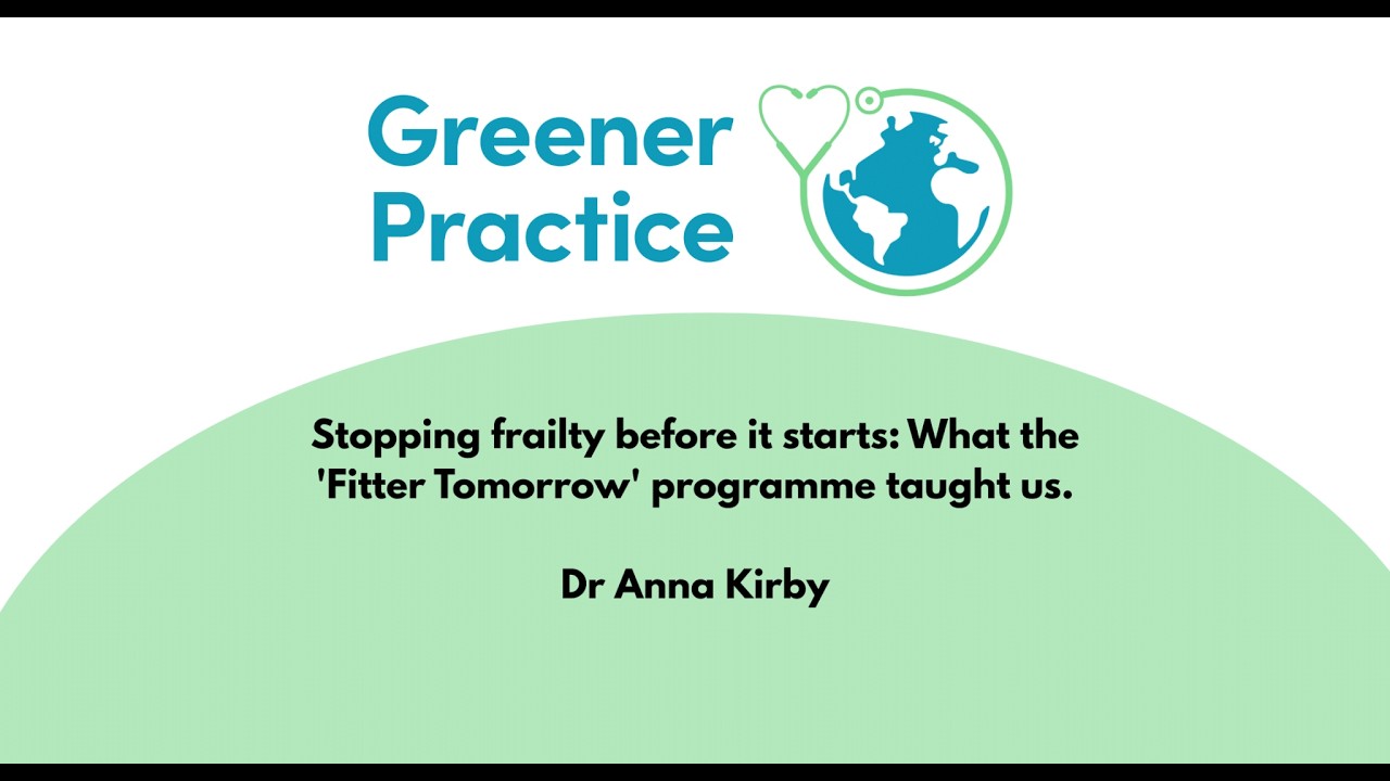 Greener Practice: Stopping frailty before it starts